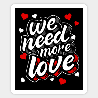 We Need More Love Heart Gift Magnet